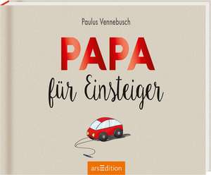 Papa für Einsteiger de Paulus Vennebusch