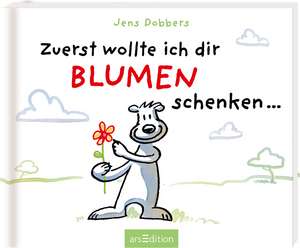 Zuerst wollte ich dir Blumen schenken ... de Jens Dobbers