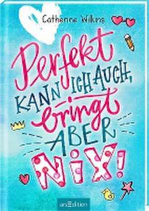 Perfekt kann ich auch, bringt aber nix! de Catherine Wilkins