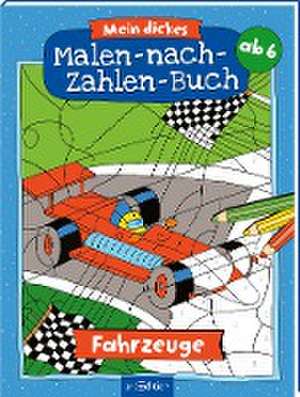 Malen nach Zahlen : Mein dickes Malen-nach-Zahlen-Buch - Fahrzeuge de Petra Theissen