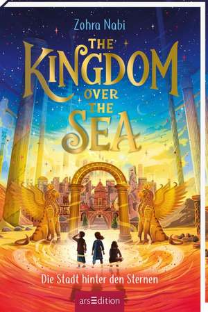 The Kingdom over the Sea - Die Stadt hinter den Sternen (The Kingdom over the Sea 2) de Zohra Nabi