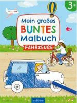 Mein großes buntes Malbuch - Fahrzeuge de Lena Bellermann