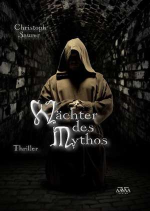 Wächter des Mythos de Christoph Saurer