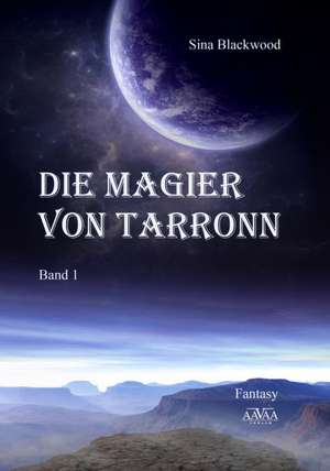 Die Magier von Tarronn de Sina Blackwood