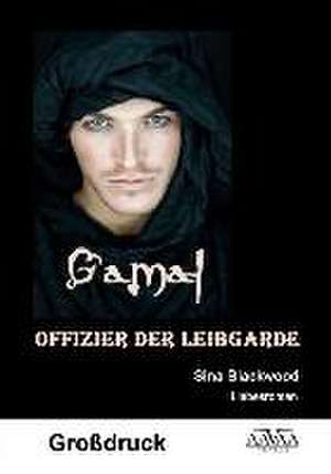 Gamal - Offizier der Leibgarde (Großdruck) de Sina Blackwood