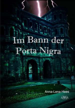 Im Bann der Porta Nigra de Anna-Lena Hees