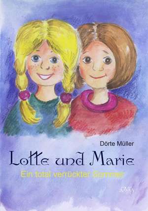 Lotte und Marie de Dörte Müller