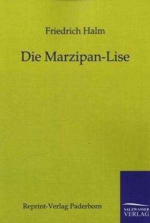 Die Marzipan-Lise de Friedrich Halm