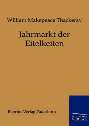 Jahrmarkt der Eitelkeiten de William Makepeace Thackeray