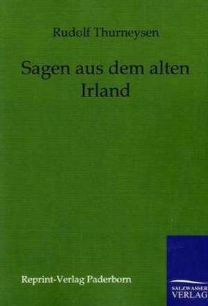 Sagen aus dem alten Irland de Rudolf Thurneysen