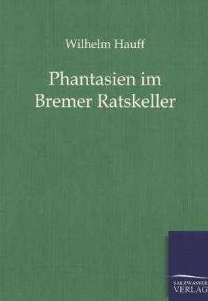 Phantasien im Bremer Ratskeller de Wilhelm Hauff