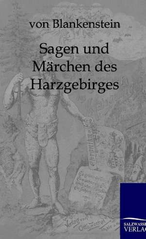 Sagen und Märchen des Harzgebirges de von Blankenstein