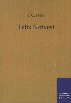 Felix Notvest de J. C. Heer