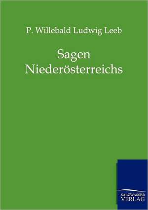 Sagen Niederösterreichs de P. Willebald Ludwig Leeb