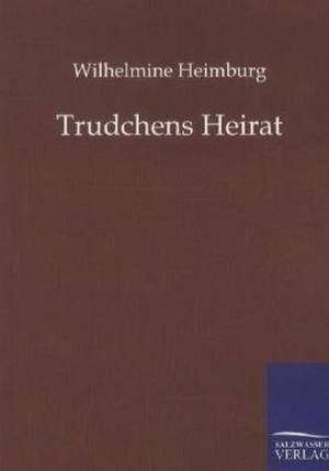 Trudchens Heirat de Wilhelmine Heimburg