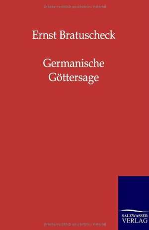 Germanische Göttersage de Ernst Bratuscheck