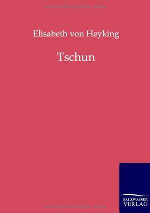 Tschun de Elisabeth Von Heyking