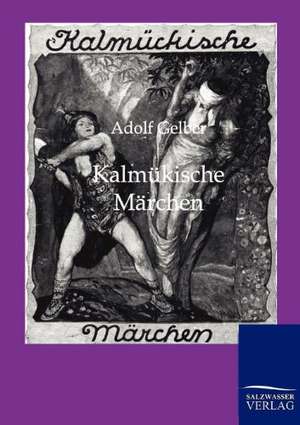 Kalmükische Märchen de Adolf Gelber