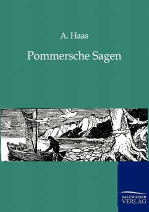 Pommersche Sagen de A. Haas