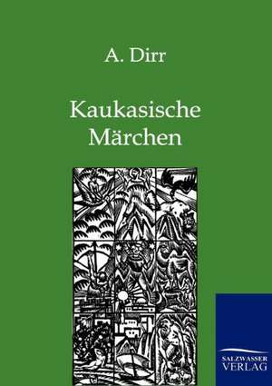 Kaukasische Märchen de A. Dirr