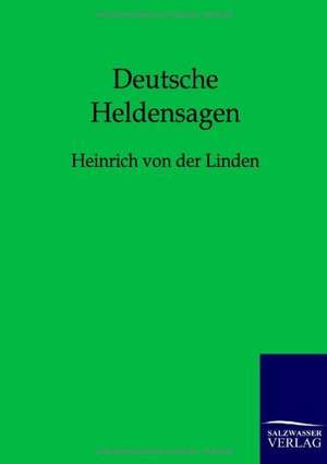 Deutsche Heldensagen de Heinrich von der Linden