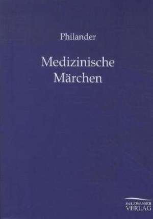 Medizinische Märchen de Philander