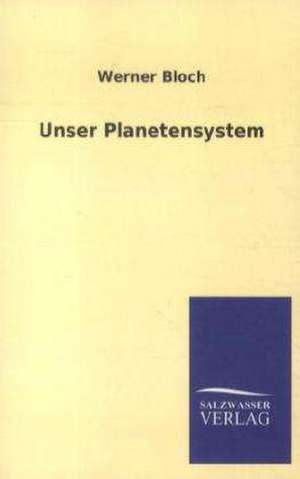 Unser Planetensystem de Werner Bloch