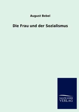 Die Frau und der Sozialismus de August Bebel