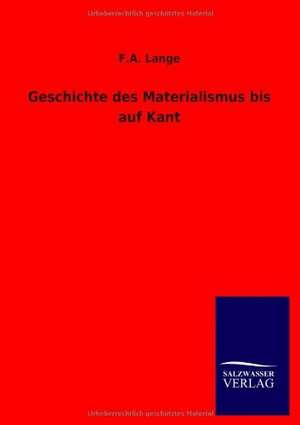 Geschichte des Materialismus bis auf Kant de F. A. Lange