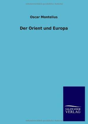 Der Orient Und Europa: La Nueva Cultura del Reciclaje de Oscar Montelius