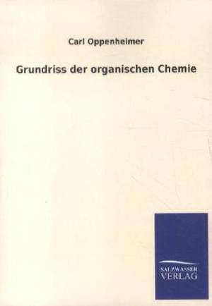 Grundriss der organischen Chemie de Carl Oppenheimer