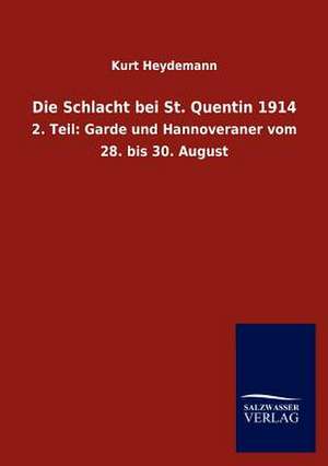 Die Schlacht bei St. Quentin 1914 de Kurt Heydemann