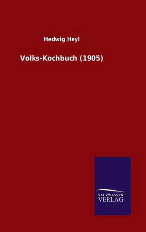 Volks-Kochbuch (1905) de Hedwig Heyl