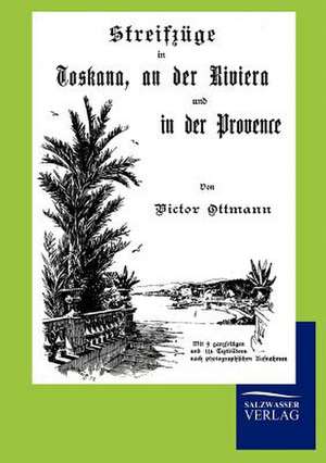 Streifzüge in Toskana, an der Riviera und in der Provence de Victor Ottmann