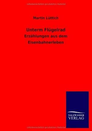 Unterm Flügelrad de Martin Lüttich