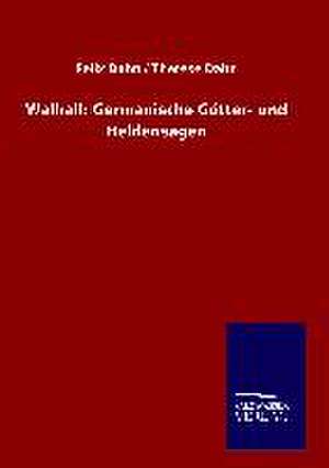 Walhall: Germanische Götter- und Heldensagen de Felix Dahn