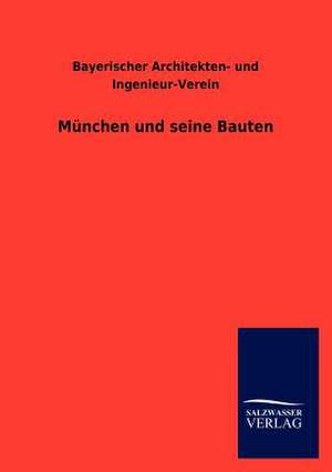 München und seine Bauten de Bayerischer Architekten- und Ingenieur-Verein