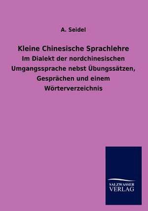 Kleine Chinesische Sprachlehre de A. Seidel