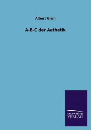 A-B-C der Aesthetik de Albert Grün