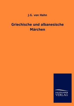 Griechische und albanesische Märchen de J. G. von Hahn