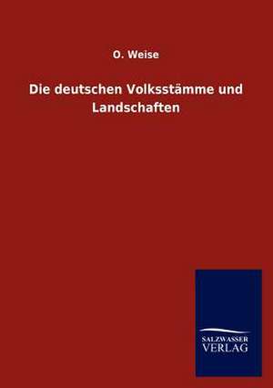 Die deutschen Volksstämme und Landschaften de O. Weise