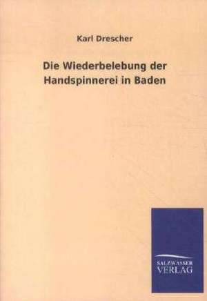 Die Wiederbelebung der Handspinnerei in Baden de Karl Drescher