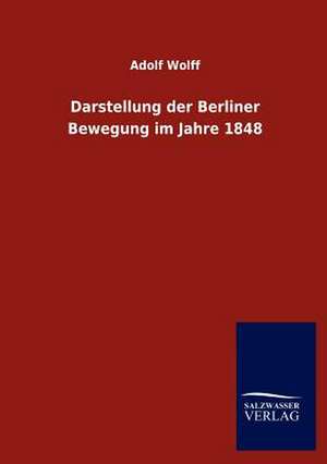 Darstellung der Berliner Bewegung im Jahre 1848 de Adolf Wolff