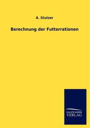 Berechnung der Futterrationen de A. Stutzer