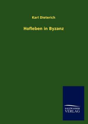 Hofleben in Byzanz de Karl Dieterich