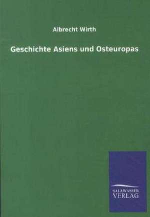 Geschichte Asiens und Osteuropas de Albrecht Wirth