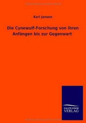 Die Cynewulf-Forschung von ihren Anfängen bis zur Gegenwart de Karl Jansen