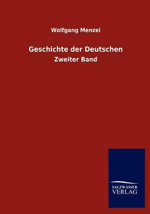 Geschichte der Deutschen de Wolfgang Menzel