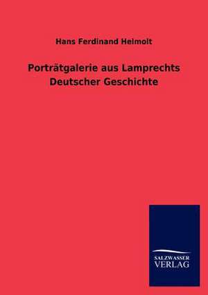 Porträtgalerie aus Lamprechts Deutscher Geschichte de Hans Ferdinand Helmolt