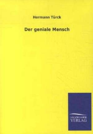 Der geniale Mensch de Hermann Türck